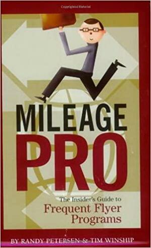 Mileage Pro: The Insider's Guide to Frequent Flyer Programs by Randy Petersen