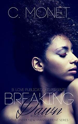 Breaking Dawn (Love Under New Management #1) by C. Monet