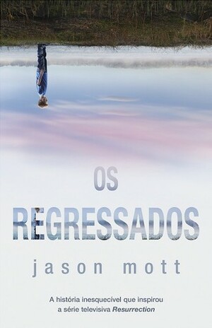 Os Regressados by Jason Mott