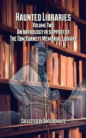 The Haunted Library Anthologies: Volume 2 (The Haunted Libraries Anthologies) by D.A. Brock, Jesse Barrett, Dan Zeidler, Stephanie Martin, Carole Lisa Lynn Gilbert, Emily Piazzo, Laura Gillis, Landon Dyck, Monalisa Foster, Tirzah Burns, Reagan Smith, JL Curtis, Amie Schultz, Tuvela Thomas