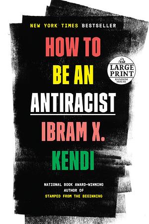 How to Be an Antiracist by Ibram X. Kendi