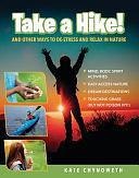 Take a Hike!: And Other Ways to De-Stress and Relax in Nature by Kate Chynoweth