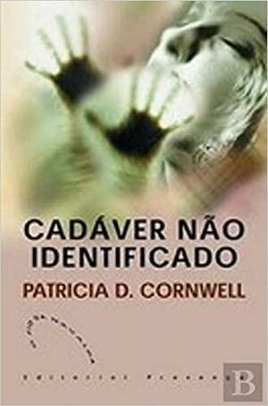 Cadáver Não Identificado by Patricia Cornwell