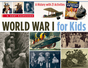 World War I for Kids: A History with 21 Activities by R. Kent Rasmussen