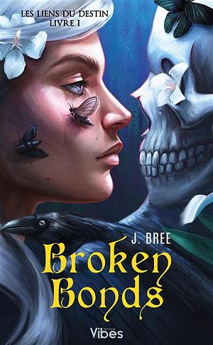 Broken Bonds by J. Bree