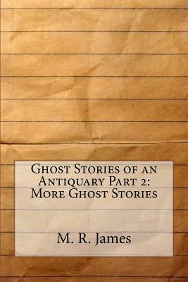 Ghost Stories of an Antiquary Part 2: More Ghost Stories by M.R. James