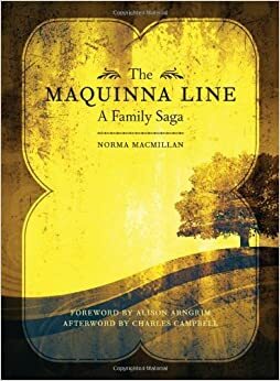 The Maquinna Line: A Family Saga by Charles Campbell, Norma MacMillan, Alison Arngrim