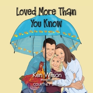 Loved More Than You Know by Courtney Smith, Ken Wilson