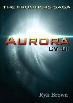 Ep.#1 - Aurora: CV-01: The Frontiers Saga by Ryk Brown