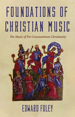 Foundations of Christian Music by Edward Foley