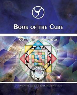 Book of the Cube: Cosmic History Chronicles Volume VII - Cube of Creation: Evolution into the Noosphere by Jose Arguelles, Stephanie South