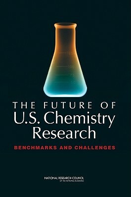 The Future of U.S. Chemistry Research: Benchmarks and Challenges by Division on Earth and Life Studies, Board on Chemical Sciences and Technolog, National Research Council