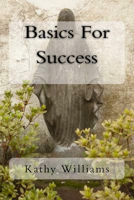 Basics For Success by Kathy Williams