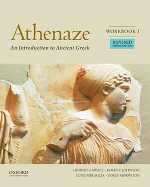 Athenaze, Workbbook I: An Introduction to Ancient Greek by James Morwood, Maurice Balme, Gilbert Lawall