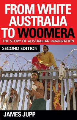 From White Australia to Woomera by James Jupp