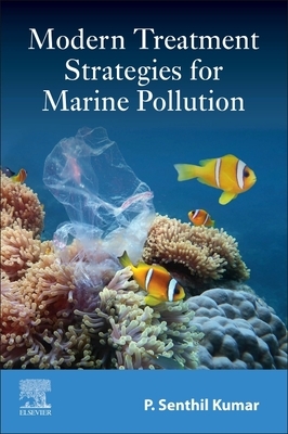 Modern Treatment Strategies for Marine Pollution by Senthil Kumar