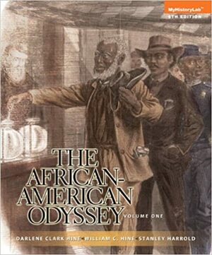 The African-American Odyssey, Volume 1 by Darlene Clark Hine, Stanley C. Harrold, William C. Hine