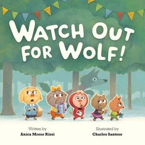 Watch Out for Wolf! by Anica Mrose Rissi