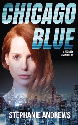 Chicago Blue: A Red Riley Adventure #1 by Stephanie Andrews