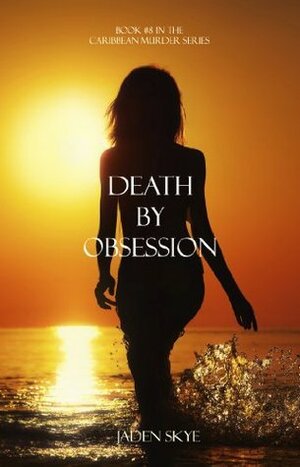 Death by Obsession by Jaden Skye