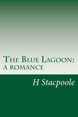 The Blue Lagoon: a romance by H. De Vere Stacpoole