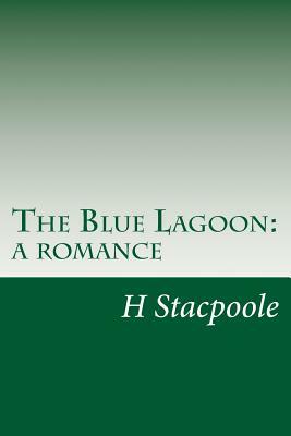 The Blue Lagoon: a romance by Henry de Vere Stacpoole