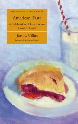 American Taste: A Celebration of Gastronomy Coast to Coast by James Villas