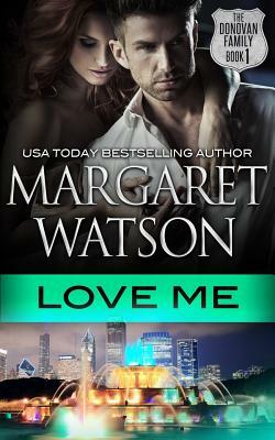 Love Me by Margaret Watson