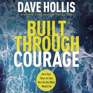 Built Through Courage by Dave Hollis