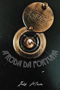 A Roda Da Fortuna by Inês Maia