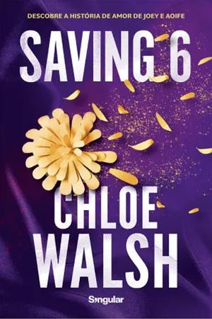 Saving 6 by Chloe Walsh