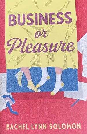 Business or Pleasure by Rachel Lynn Solomon