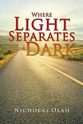 Where Light Separates from Dark by Nicholas Olah