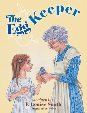 The Egg Keeper by F. Louise Smith