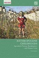 Anthropocene Childhoods: Speculative Fiction, Racialization, and Climate Crisis by Jayne Osgood, Veronica Pacini-Ketchabaw