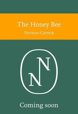 The Honey Bee (Collins New Naturalist Library) by Norman Carreck