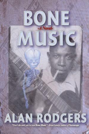 Bone Music by Alan Rodgers