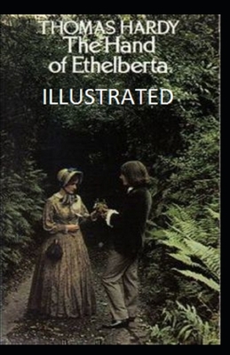 The Hand of Ethelberta Illustrated by Thomas Hardy