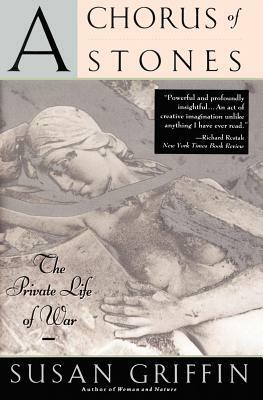 A Chorus of Stones: The Private Life of War by Susan Griffin