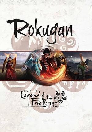 Rokugan: The Art of Legend of the Five Rings by Matt Keefe, Matt Keefe