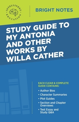 Study Guide to My Antonia and Other Works by Willa Cather by 