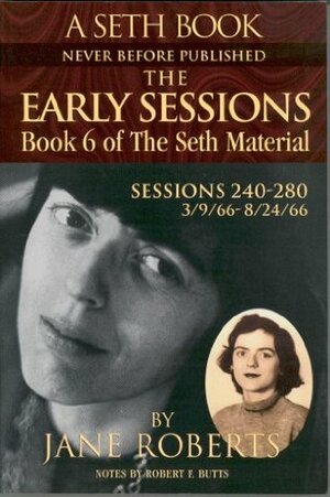The Early Sessions: Book 6 of The Seth Material by Robert F. Butts, Jane Roberts, Seth (Spirit)