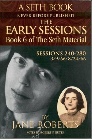 The Early Sessions: Book 6 of The Seth Material by Jane Roberts, Robert F. Butts, Seth (Spirit)