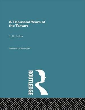 A Thousand Years of the Tartars by E. H. Parker