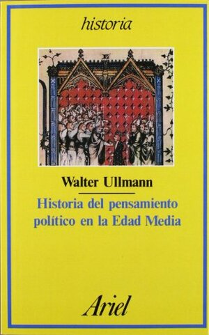 Historia del pensamiento político en la Edad Media by Walter Ullmann