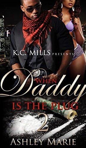 When Daddy Is The Plug 2 by Ashley Marie, Ashley Marie