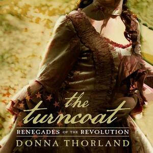 The Turncoat: Renegades of the Revolution by Donna Thorland