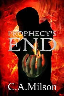 Prophecy's End by C. A. Milson