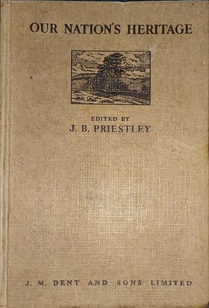 Our Nation's Heritage  by J. B. Priestly