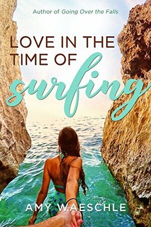 Love in the Time of Surfing (Cassidy Kincaid Book 1) by Amy Waeschle